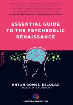 ESSENTIAL GUIDE TO THE PSYCHEDELIC RENAISSANCE