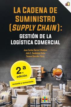 LA CADENA DE SUMINISTRO (SUPPLY CHAIN): GESTIÓN DE LA LOGÍSTICA COMERCIAL. 2ª E