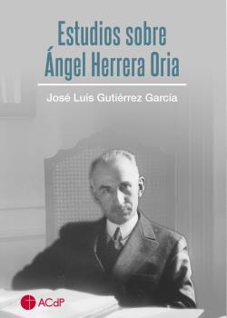 ESTUDIOS SOBRE ÁNGEL HERRERA ORIA. 2ª EDICIÓN