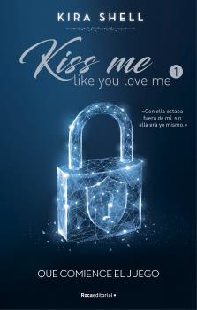 QUE COMIENCE EL JUEGO (KISS ME LIKE YOU LOVE ME 1)