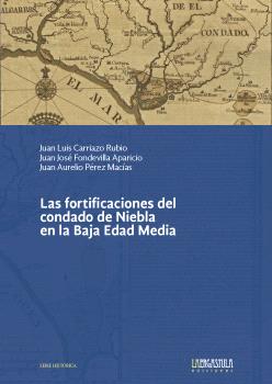 LAS FORTIFICACIONES DEL CONDADO DE NIEBLA EN LA BAJA EDAD MEDIA