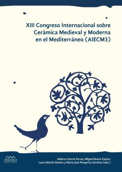 XIII CONGRESO INTERNACIONAL SOBRE CERÁMICA MEDIEVAL Y MODERNA EN EL MEDITERRÁNE