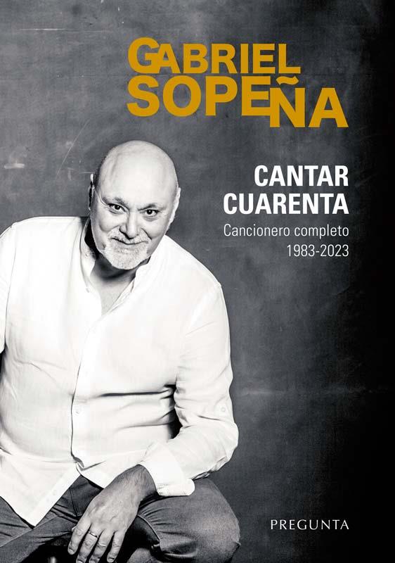 CANTAR CUARENTA. CANCIONERO COMPLETO 1983-2023