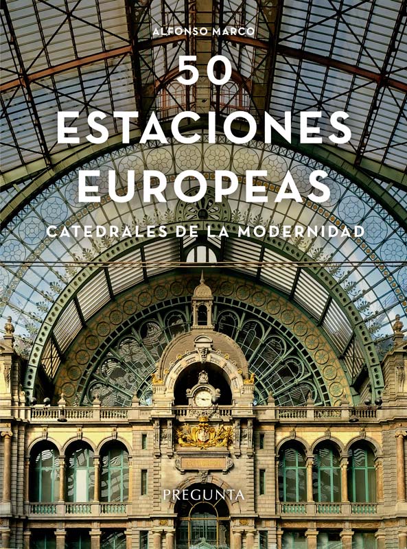 CINCUENTA ESTACIONES EUROPEAS. CATEDRALES DE LA MODERNIDAD