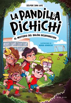 PANDILLA PICHICHI 1, LA. EL MISTERIO DEL BALÓN DESAPARECIDO