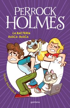 PERROCK HOLMES 20 - LA BACTERIA RASCA-RASCA