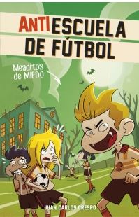 ANTIESCUELA DE FUTBOL 4. MEADITOS DE MIEDO