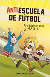 ANTIESCUELA DE FUTBOL 3. AL MISTER SE LE VA LA OLLA