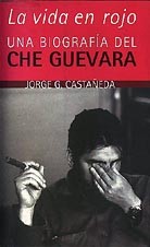 VIDA EN ROJO. UNA BIOGRAFÍA DEL CHE GUEVARA, LA
