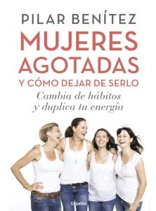 MUJERES AGOTADAS Y COMO DEJAR DE SERLO