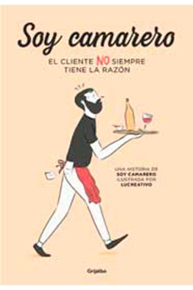 SOY CAMARERO. EL CLIENTE NO SIEMPRE TIENE LA RAZ?N
