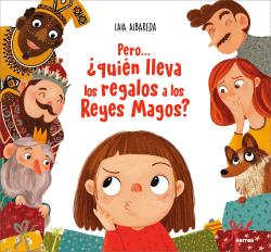 PERO... ¿QUIÉN LLEVA LOS REGALOS A LOS REYES MAGOS?