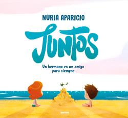 JUNTOS: UN HERMANO ES UN AMIGO PARA SIEMPRE