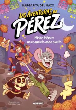 MISIÓN MÉXICO: UN ESQUELETO ANDA SUELTO (LAS AVENTURAS DE PÉREZ 2)