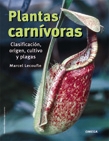 PLANTAS CARNIVORAS  Clasificacion, origen, cultivo y plagas