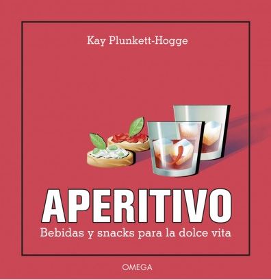 APERITIVO. BEBIDAS Y SNACKS PARA LA DOLCE VITA