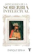 GENEALOGIA DE LA SOBERBIA INTELECTUAL