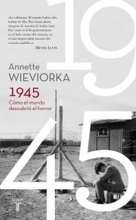 1945 COMO EL MUNDO DESCUBRIO EL HORROR