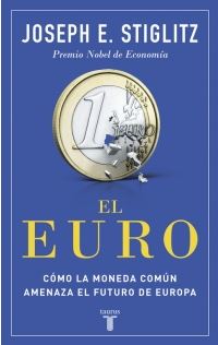 EURO, EL. COMO LA MONEDA COMUN AMENAZA EL FUTURO DE EUROPA