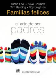 FAMILIAS FELICES  El arte de ser padres