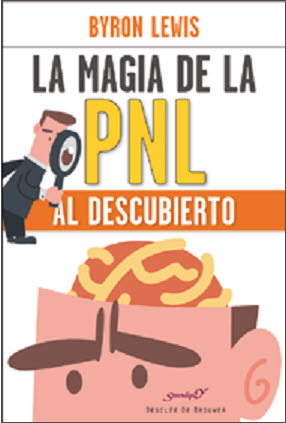 MAGIA DE LA PNL AL DESCUBIERTO, LA