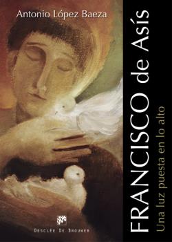 FRANCISCO DE ASIS. UNA LUZ PUESTA EN LO ALTO