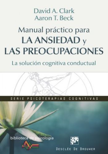 MANUAL PRACTICO PARA LA ANSIEDAD Y LAS PREOCUPACIONES