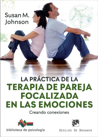 PRACTICA DE LA TERAPIA DE PAREJA FOCALIZADA EN EMOCIONES, LA