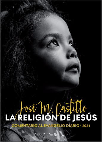 RELIGION DE JESUS. COMENTARIO AL EVANGELIO DIARIO 2021, LA