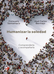 HUMANIZAR LA SOLEDAD. COMPRENDERLA Y ACOMPAÑARLA.