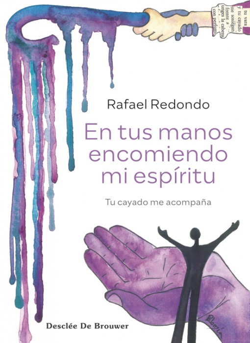 EN TUS MANOS ENCOMIENDO MI ESPIRITU.TU CAYADO ME ACOMPAÑA