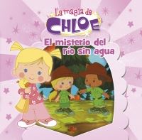 MAGIA DE CHLOE 5. EL MISTERIO DEL RIO SIN AGUA