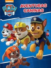 PAW PATROL. AVENTURAS CANINAS