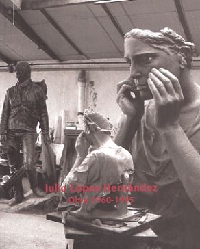 JULIO LOPEZ HERNANDEZ: OBRA 1960-1995