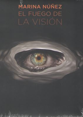 MARINA NUÑEZ. EL FUEGO DE LA VISION