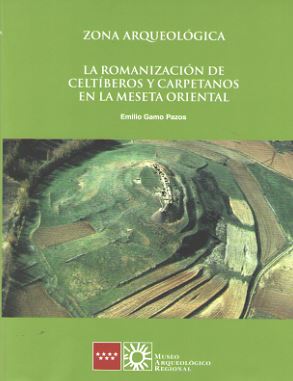 ZONA ARQUEOLOGICA 22 LA ROMANIZACION DE CELTIBEROS Y CARPETANOS EN LA MESETA ORIENTAL
