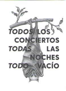 TODOS LOS CONCIERTOS, TODAS LAS NOCHES, TODO VACIO