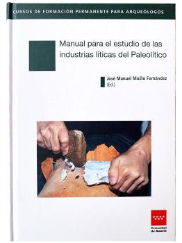 MANUAL PARA EL ESTUDIO DE LAS INDUSTRIAS LÍTICAS DEL PALEOLÍTICO