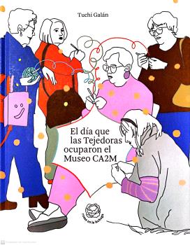 DÍA QUE LAS TEJEDORAS OCUPARON EL MUSEO CA2M, EL