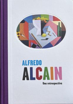 ALFREDO ALCAIN. UNA RETROSPECTIVA