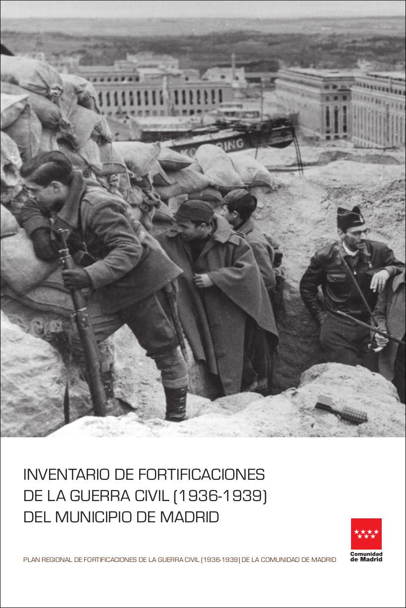 INVENTARIO DE FORTIFICACIONES DE LA GUERRA CIVIL (1936-1939) DEL MUNICIPIO DE MADRID