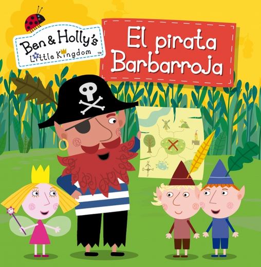 PRBH 11: PIRATA BARBARROJA, EL. BEN & HOLLY´S LITTLE KINGDOM