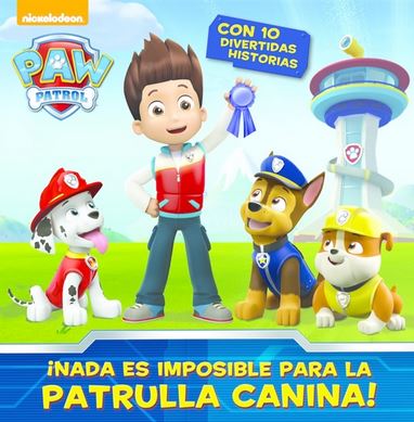 PAW PATROL ¡NO HAY NADA IMPOSIBLE PARA LA PATRULLA CANINA!