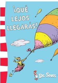 DR SEUSS 5. ¡QUE LEJOS LLEGARAS!