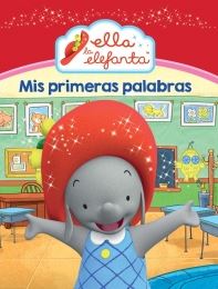 MIS PRIMERAS PALABRAS (ELLA LA ELEFANTA, MI PRIMER... 1)