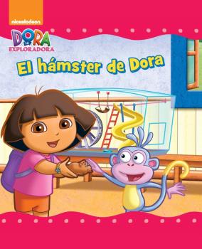 DORA LA EXPLORADORA. EL HAMSTER DE DORA