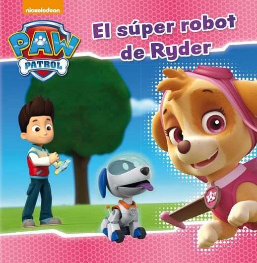 PAW PATROL 5: EL SUPER ROBOT DE RYDER