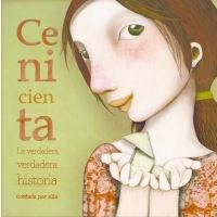 CENICIENTA. LA VERDADERA, VERDADERA HISTORIA CONTADA POR ELLA