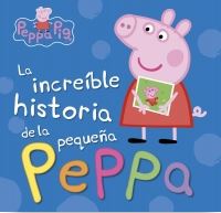 INCREIBLE HISTORIA DE LA PEQUEÑA PEPPA, LA / MI INCREIBLE HISTORIA