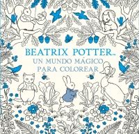 BEATRIX POTTER. UN MUNDO MAGICO PARA COLOREAR